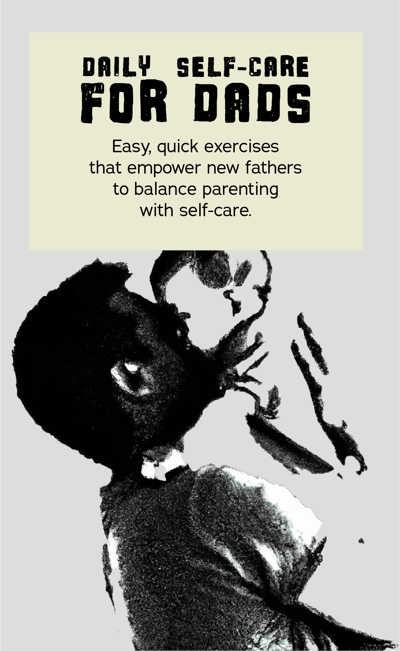 Daily Self-Care For Dads: Easy, quick exercises that empower new fathers to balance parenting with self-care.